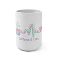 Caffeine & Care Mug – 15oz